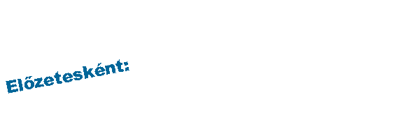 Szövegdoboz: Előzetesként: